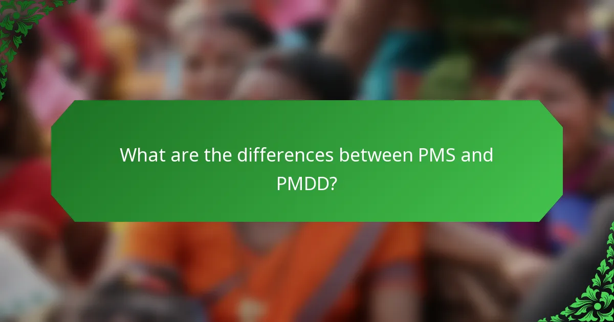 What are the differences between PMS and PMDD?