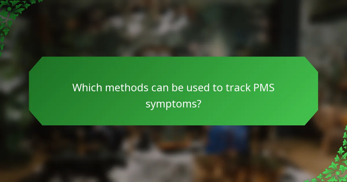 Which methods can be used to track PMS symptoms?